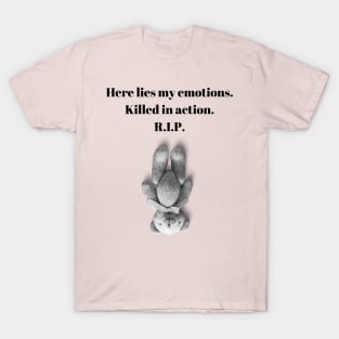 Here Lies My Emotions. Killed in action. R.I.P. T-Shirt